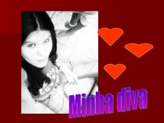 Minha diva 