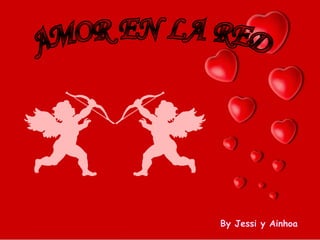 AMOR EN LA RED By Jessi y Ainhoa 
