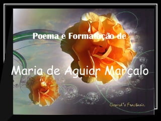 Poema e Formatação de  Maria de Aguiar Marçalo 