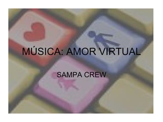 MÚSICA: AMOR VIRTUAL SAMPA CREW 
