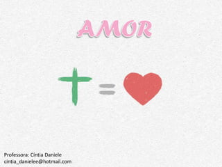 Professora: Cíntia Daniele
cintia_danielee@hotmail.com

 