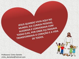 Professora: Cíntia Daniele
cintia_danielee@hotmail.com

 