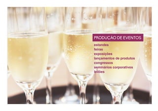 estandes
feiras
exposições
lançamentos de produtos
congressos
seminários corporativos
leilões
PRODUÇÃO DE EVENTOS
 