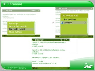 BT Terminal




 30    © INdT 2007 | Company
Confidential
 