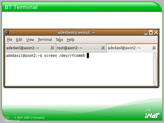 BT Terminal




 31    © INdT 2007 | Company
Confidential
 
