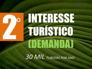 2INTERESSETURÍSTICO(DEMANDA)º30 MIL TURISTAS POR ANO
