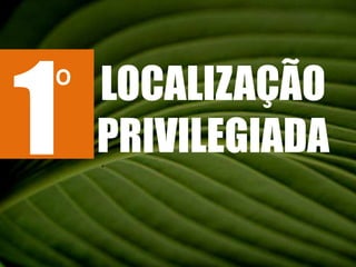 1LOCALIZAÇÃOPRIVILEGIADAº