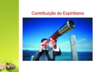 Contribuição do Espiritismo
 