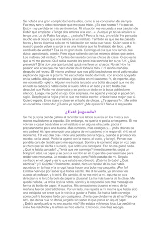 Se notaba una gran complicidad entre ellos, como si se conocieran de siempre.
Fue muy raro y debo reconocer que me puse tr...
