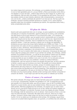 los malos tragos de la semana. Sin embargo, yo no estaba cómoda. La situación
no era la más agradable para mí, ya que Adri...