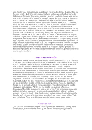dos. Adrián llegó poco después cargado con tres grandes bolsas de palomitas. Me
fijé bien en él. ¿Qué tenía para gustarnos...