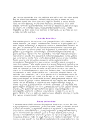 ¿Es cosa del destino? En este caso, creo que más bien ha sido cosa de mi madre.
Hoy me levanté bastante tarde. Tenía mucho...