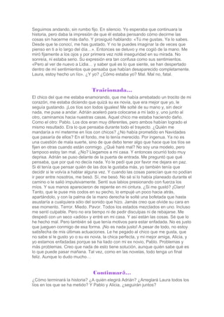 Seguimos andando, sin rumbo fijo. En silencio. Yo esperaba que continuara la
historia, pero daba la impresión de que él es...