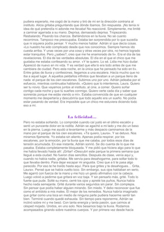 pudiera esperarlo, me cogió de la mano y tiró de mí en la dirección contraria al
instituto. Alicia gritaba preguntando que...