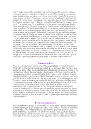 que mi mejor amiga se ha enfadado muchísimo conmigo. Es la primera vez que
nos ocurre algo así. Hasta ahora, habíamos teni...