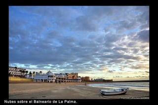 Nubes sobre el Balneari o de La P alm a.

 
