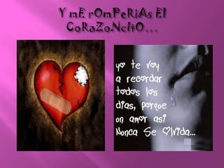 Y mErOmPeRiAs El CoRaZoNcItO…