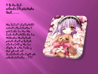 Y Si En EsTmOmEnTOpIeNsAsQuE……Me EsToYcLaVaNdOmUxOcOnTiGoOo Y qUiZaSs Tu No Me CoRrEsPoNdEs De La MiSmAaMaNeRaApUeScReO q SeRiAcOrReCtO q Me Lo dIgAs D uNaVeSs y AsIyAnOmEiLuCiOnOcOnTigOoKaMoRcItOoOo…???