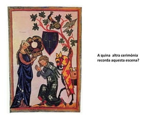 A quina altra cerimònia
recorda aquesta escena?
 