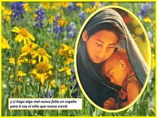 y si hago algo mal nunca falta un regañopara ti soy el niño que nunca creció