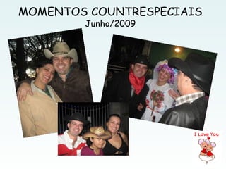 MOMENTOS COUNTRESPECIAIS
        Junho/2009
 