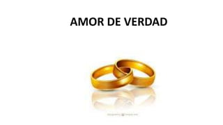 AMOR DE VERDAD
 