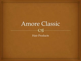 Hair Products
 