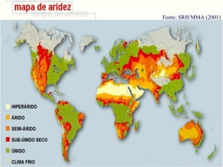 Fonte: SRH/MMA (2001)
 