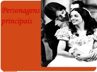 Personagens
principais
Cenas da novela A
 
