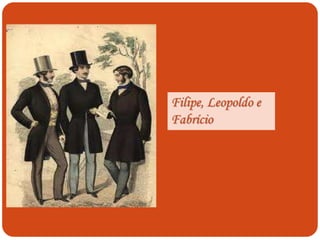 Filipe, Leopoldo e
Fabrício
 