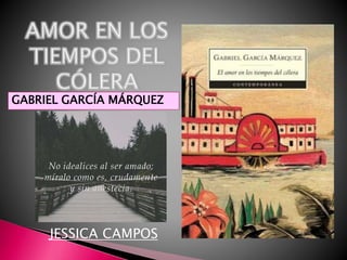 JESSICA CAMPOS
GABRIEL GARCÍA MÁRQUEZ
 