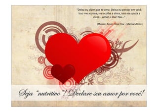 “Deixa eu dizer que te amo. Deixa eu pensar em você.
                     Isso me acalma, me acolhe a alma, isso me ajuda a
                                  viver... Amor, I love You...”

                                    (Música: Amor, I love You – Marisa Monte)




fx}t ÂÇâàÜ|à|äÉÊ4 WxvÄtÜx áxâ tÅÉÜ ÑÉÜ äÉv£4
 