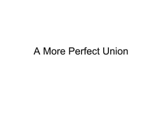 A More Perfect Union 