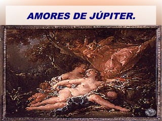 AMORES DE JÚPITER.

 