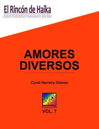 AMORES
DIVERSOS
Coral Herrera Gómez

COLECCIÓN

VOL. 7

 