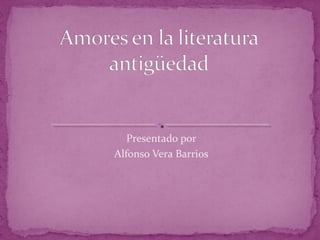 Presentado por
Alfonso Vera Barrios
 