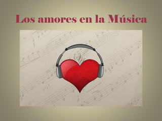 Los amores en la Música
 