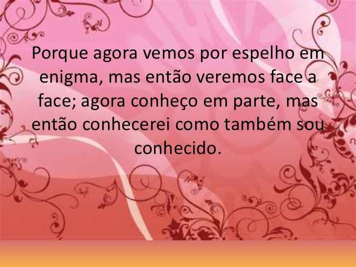 Agora Vejo Em Parte Mas Então Veremos Face A Face