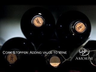 CORK STOPPER: ADDING VALUE TO WINE

 