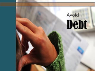 Avoid
Debt