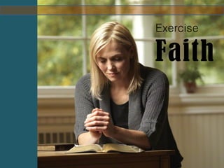 Exercise
Faith