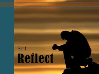 Self
Reflect