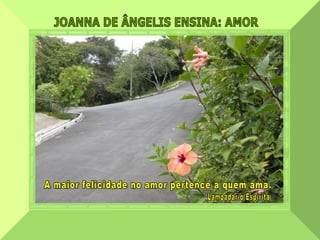 A maior felicidade no amor pertence a quem ama. Lampadário Espírita JOANNA DE ÂNGELIS ENSINA: AMOR  