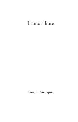 L'amor lliure
Eros i l'Anarquia
 