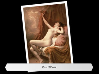 Zeus i Dànae
 