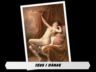 Zeus i Dànae
 