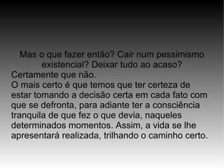 A morte: ponto culminante da vida humana O que seria da morte sem a consciência? 