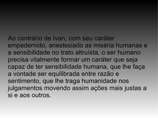 O que pode ser mais forte que a morte? O que interessa? 