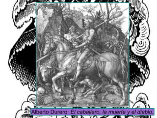 Alberto Durero: El caballero, la muerte y el diablo.