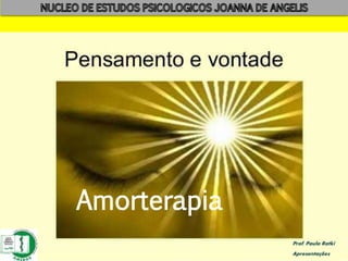 Amorterapia
Prof. Paulo Ratki
Apresentações
 